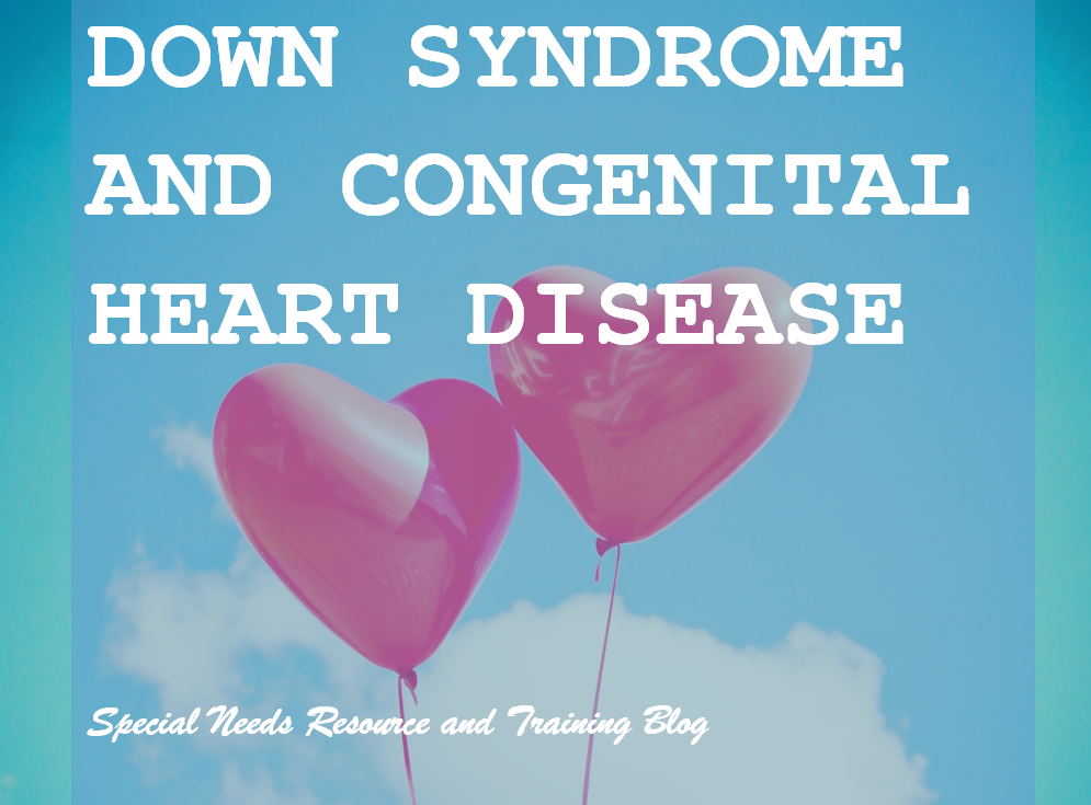 Down Syndrome and Heart Disease Special Needs Resource and Training Blog
